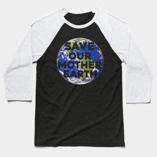 Save Our Mother Earth Baseball T-Shirt